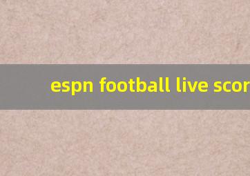 espn football live score